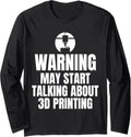 Warning May Start Talking About 3D Printing Printer Long Sleeve