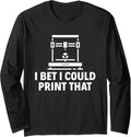 I Bet I Could Print That Funny 3D Printing 3D Printer Long