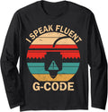 3D Printer I Speak Fluent G Code 3D Printing Long Sleeve