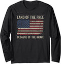Land Of The Free Because Of The Brave Distress American Flag Long Sleeve