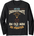3D Printing Never Underestimate An Old Man With A 3D Printer Long