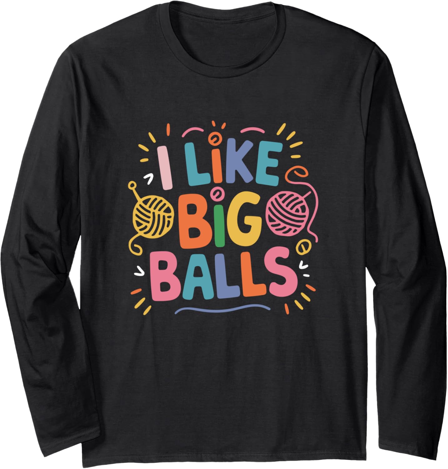 Knitting Crochet Meme Quote for Yarn Lovers Long Sleeve