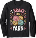 I Brake For Yarn Knitter Funny Knitting Yarn Lover Long Sleeve