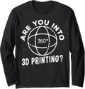 Are You Into 3D Printing Design 3D Printer Long Sleeve