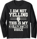 I Am Not Yelling This Is My 3D Printing Voice Long Sleeve