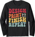 3D Printer Design Print Finish Repeat 3D Printing Long Sleeve