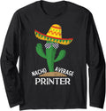 Nacho Average Printer Cinco De Mayo Mexican Long Sleeve