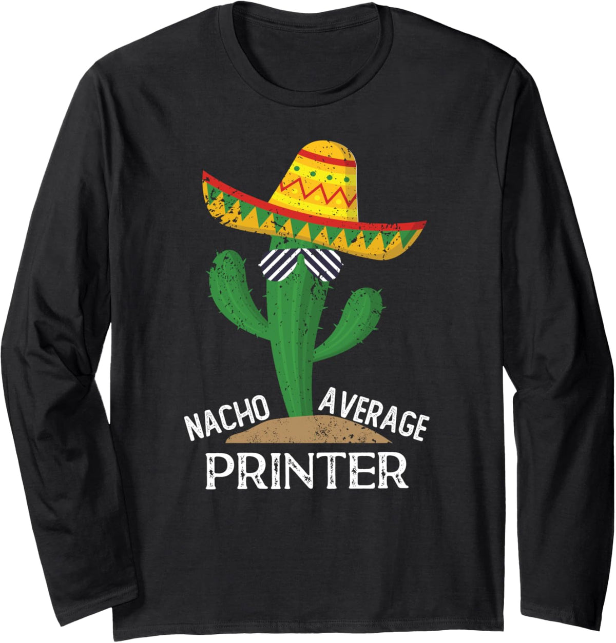 Nacho Average Printer Cinco De Mayo Mexican Long Sleeve