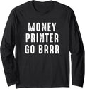 Money Printer Go Brr Meme Long Sleeve