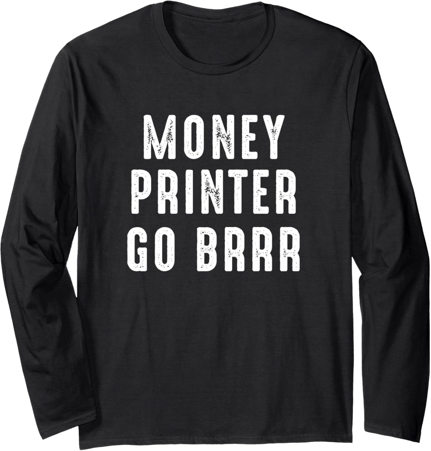 Money Printer Go Brr Meme Long Sleeve