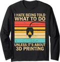 I Hate Being Told What To Do Unless Its About 3D Printing