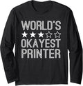 Worlds Okayest Printer Funny Printer Long Sleeve