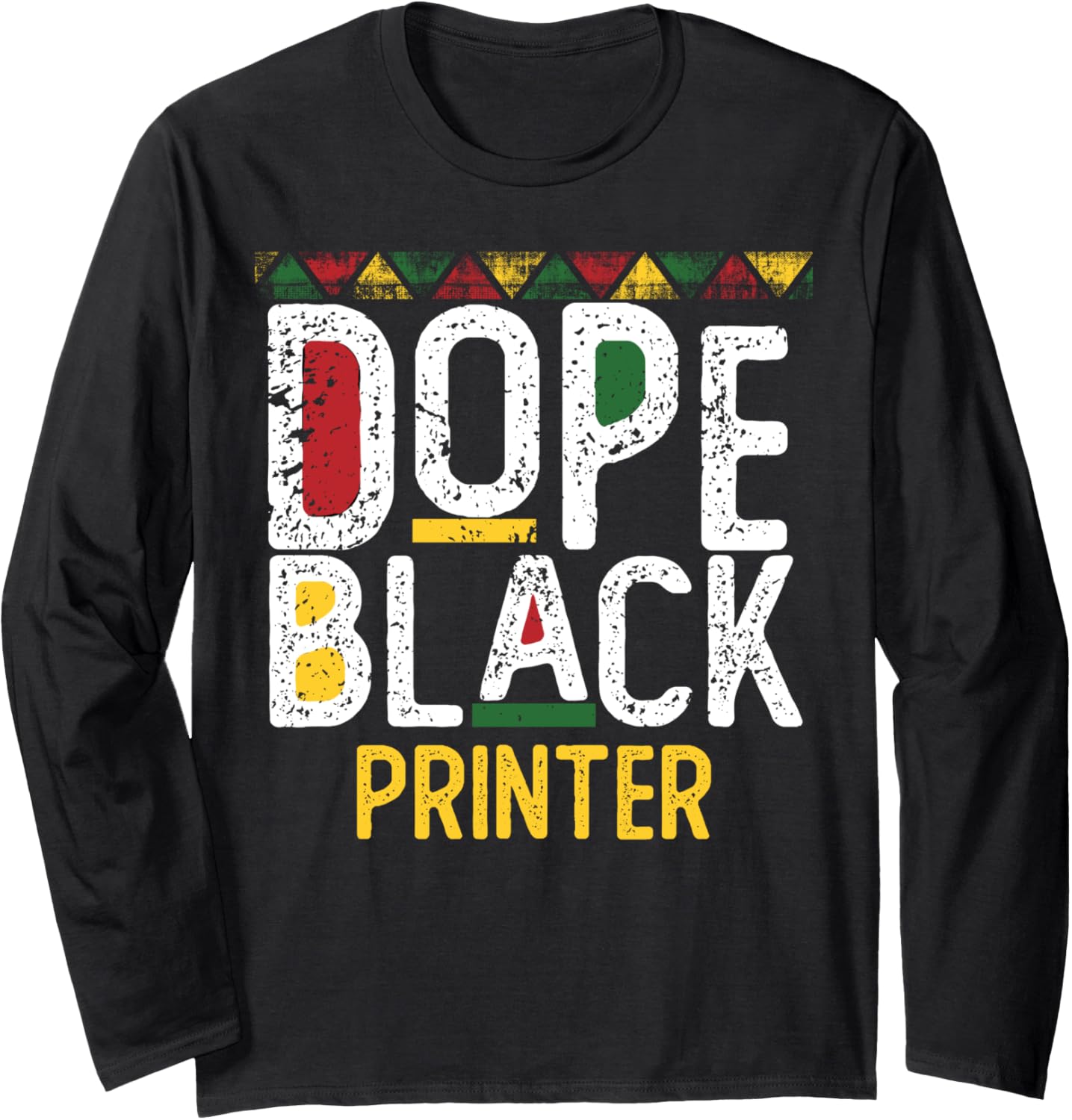 Dope Black Printer Black History Month Long Sleeve