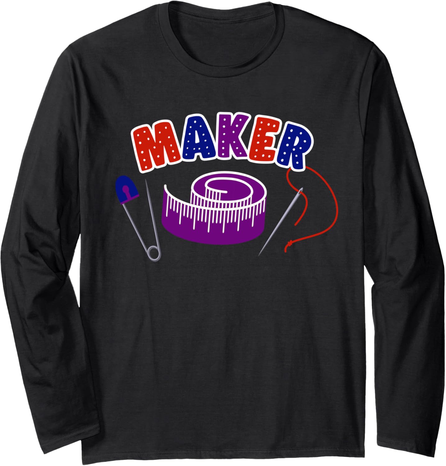 MAKER for crafters, sewers, creatives, creators, and makers Long Sleeve