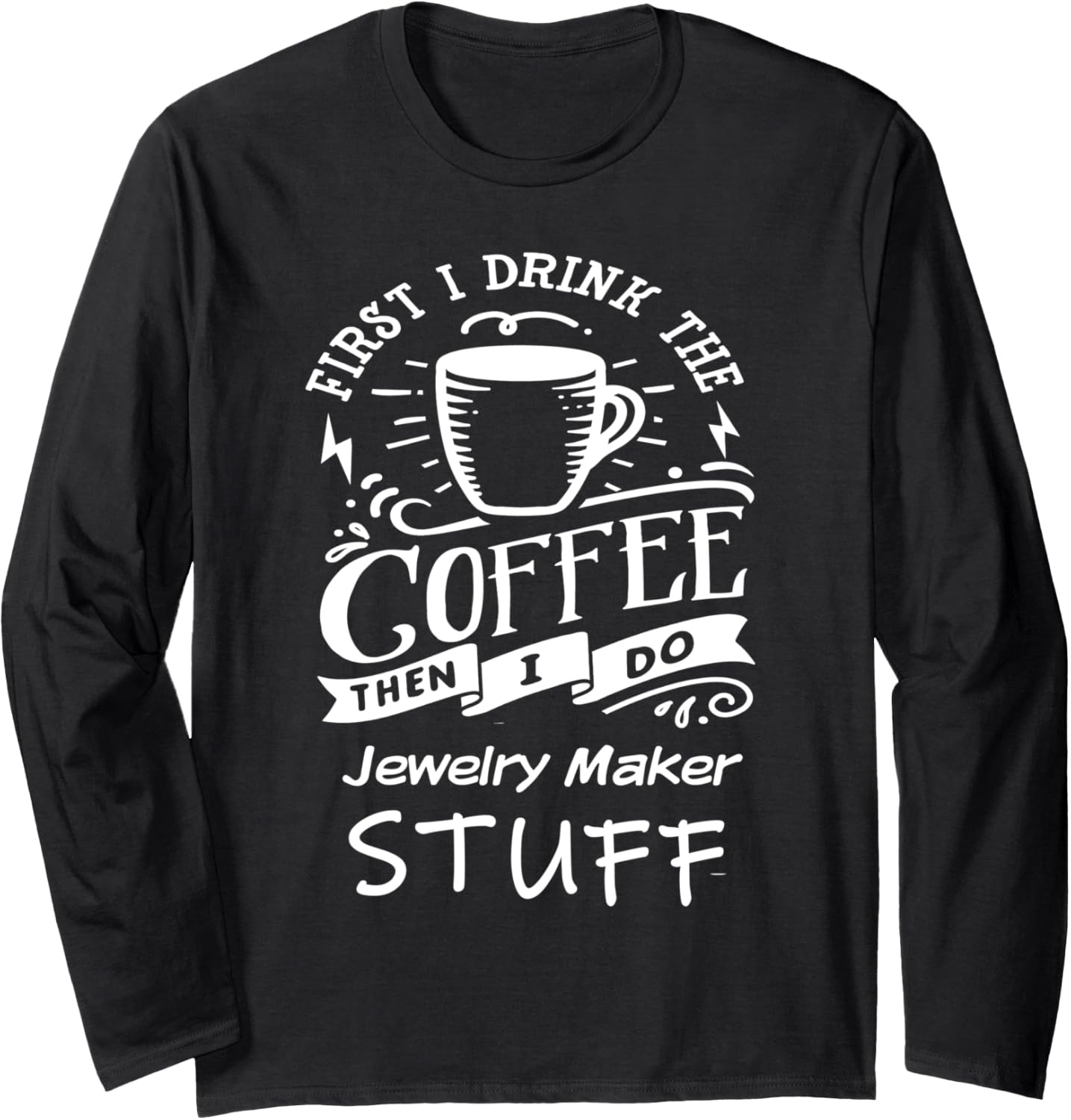 Funny Jewelry-maker Long Sleeve
