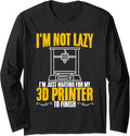Im Not Lazy 3D Print Machine Filament Funny 3D Printing Long Sleeve