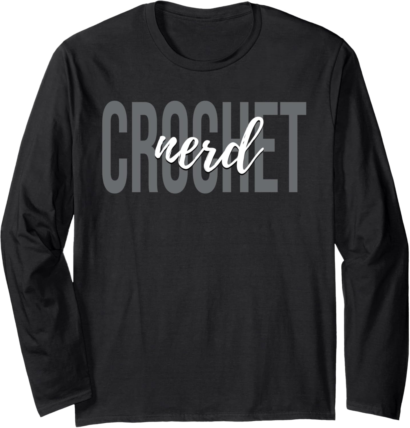 Crochet Nerd Crocheting Knitting Yarn Lover Long Sleeve