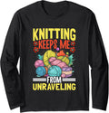 Knitting Keeps Me From Unraveling Yarn Fun Long Sleeve
