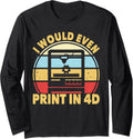 I Would Even Print In 4D 3D Printer Retro 3D Printing Funny