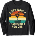 Dont Worry I Can Print A New One 3D Printing Geek Long