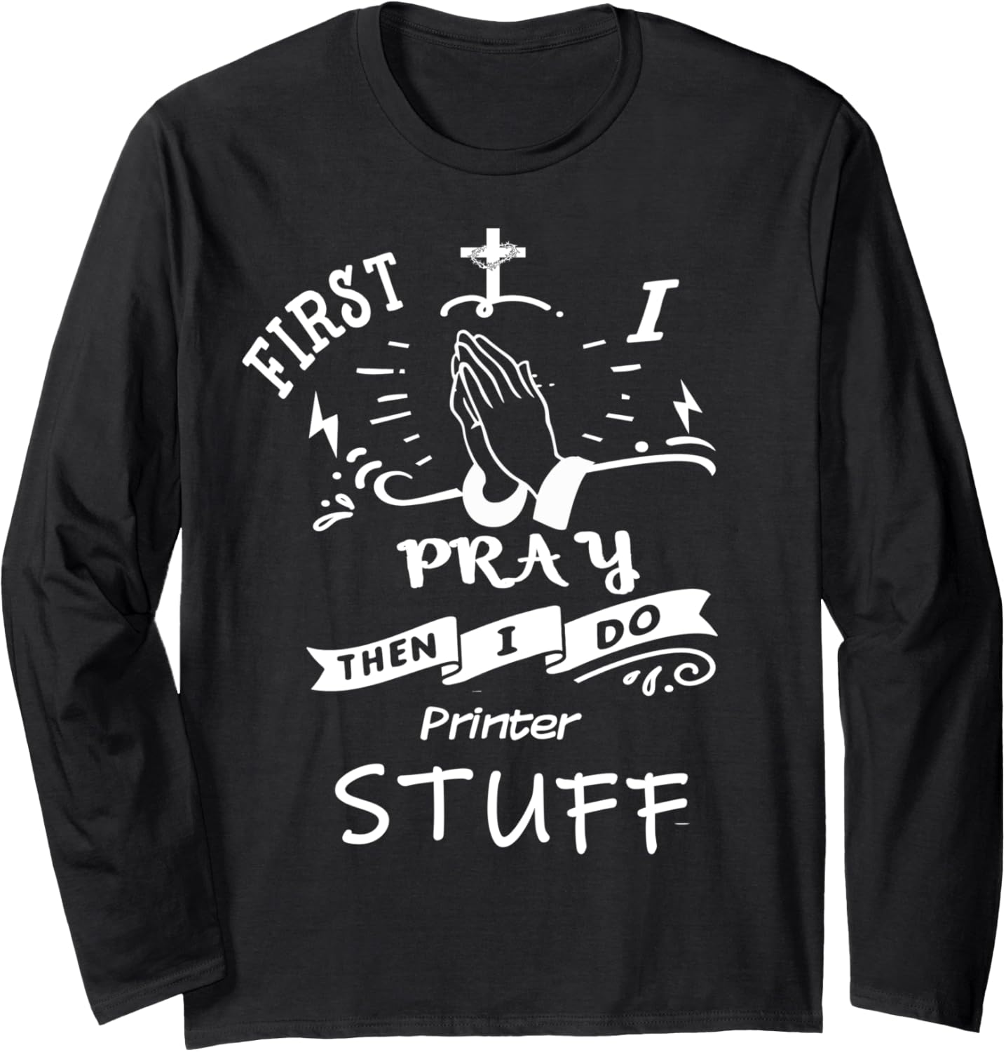 Inspirational Prayer Quote Printer I Pray Long Sleeve
