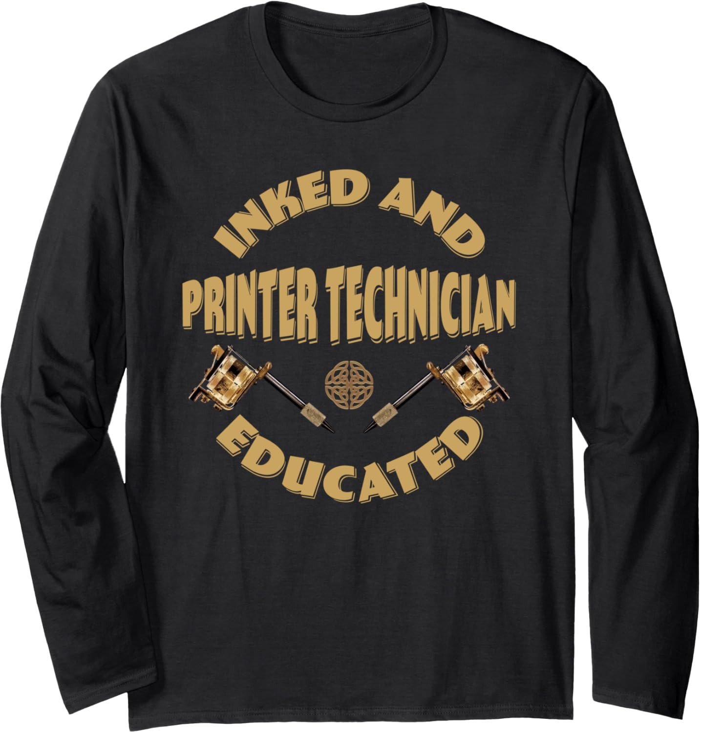 Inked And Educated Printer Technician Long Sleeve