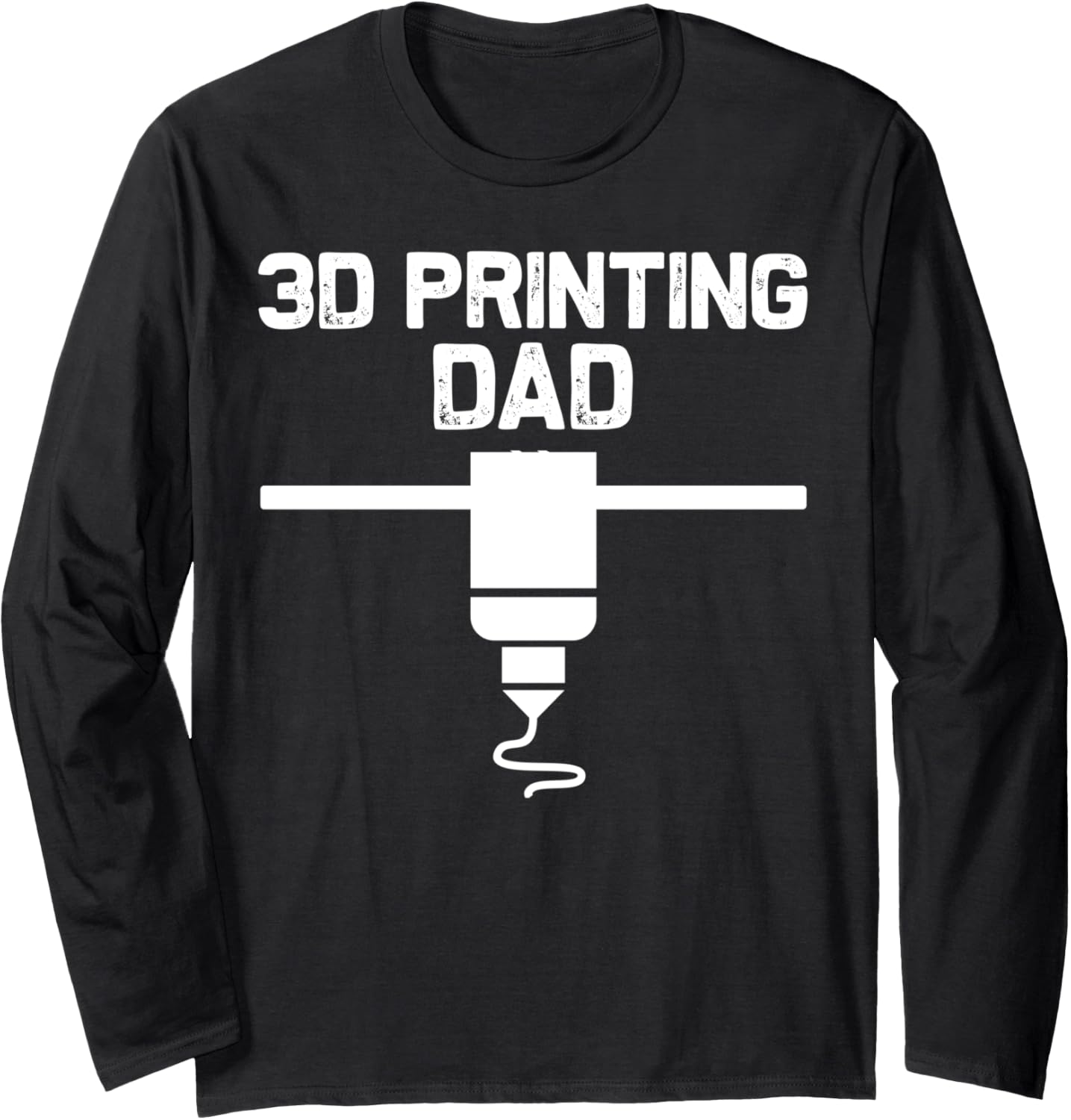 Funny 3D Printing Designs Dad Men 3D Printer Enthusiasts Long Sleeve