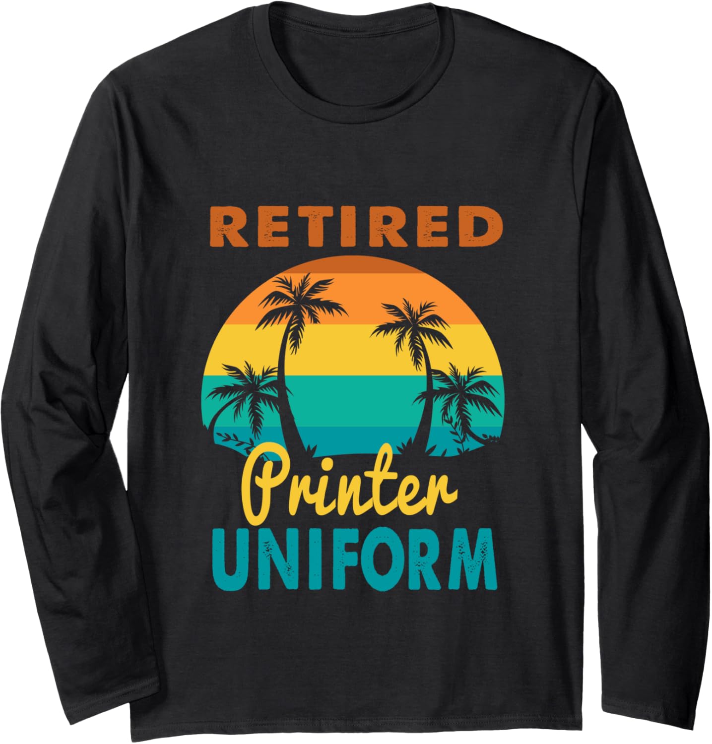 Retired Printer Uniform Tropical Island Retirement Long Sleeve