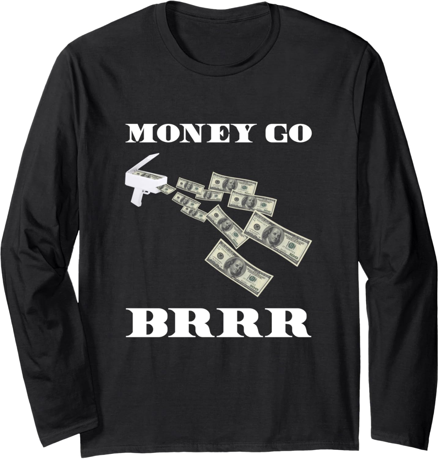 Money Printer Gun Go Brrr Funny Federal Reserve Strip Club Long Sleeve