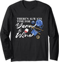There's Always Time For Yarn And Wine | Crocheting Knitting Long Sleeve