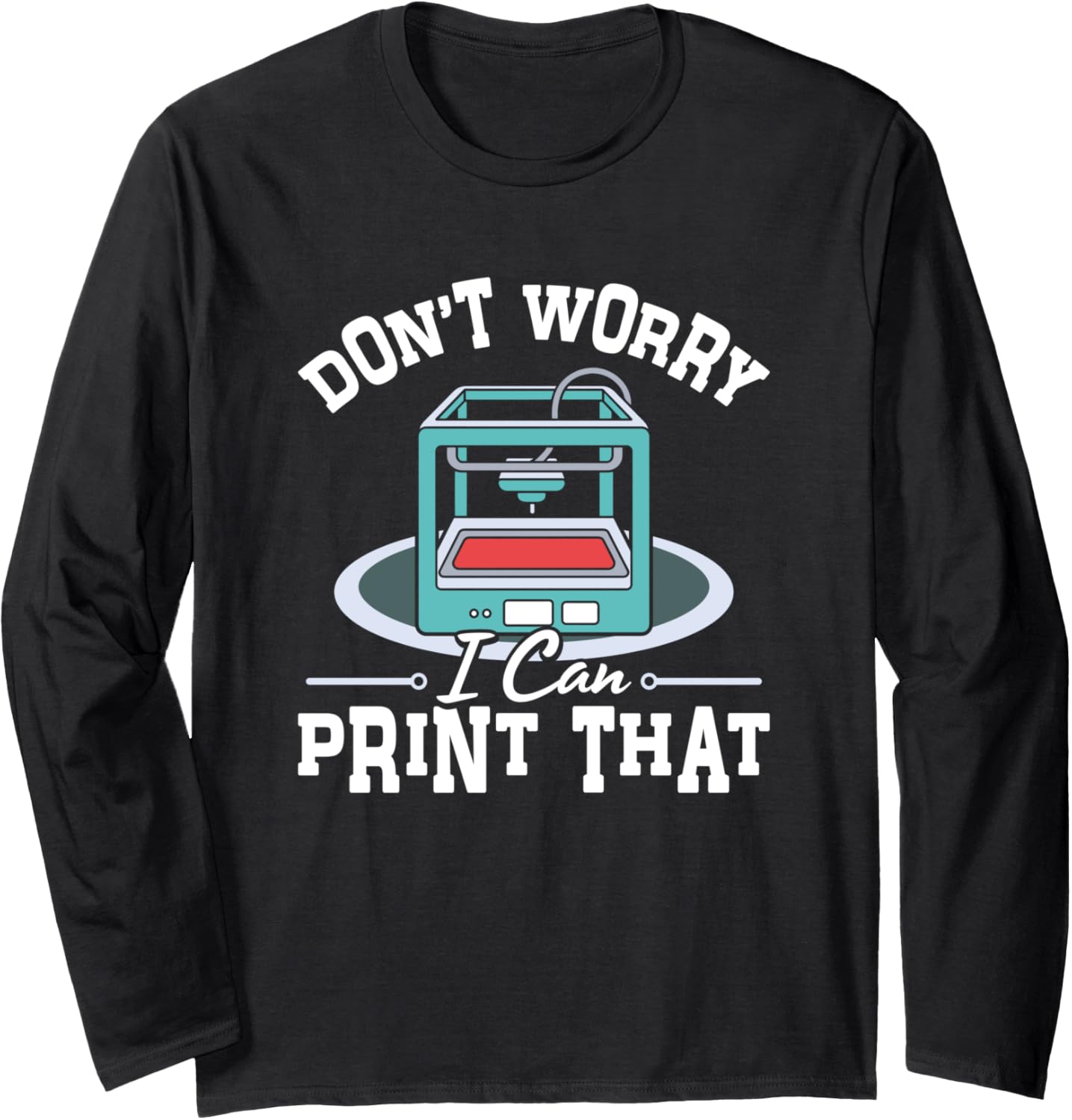 I Can Print That 3D Print Machine Filament Funny 3D Printer Long