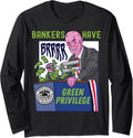 Bankers Have Green Privilege Federal Reserve Money Printing Long Sleeve