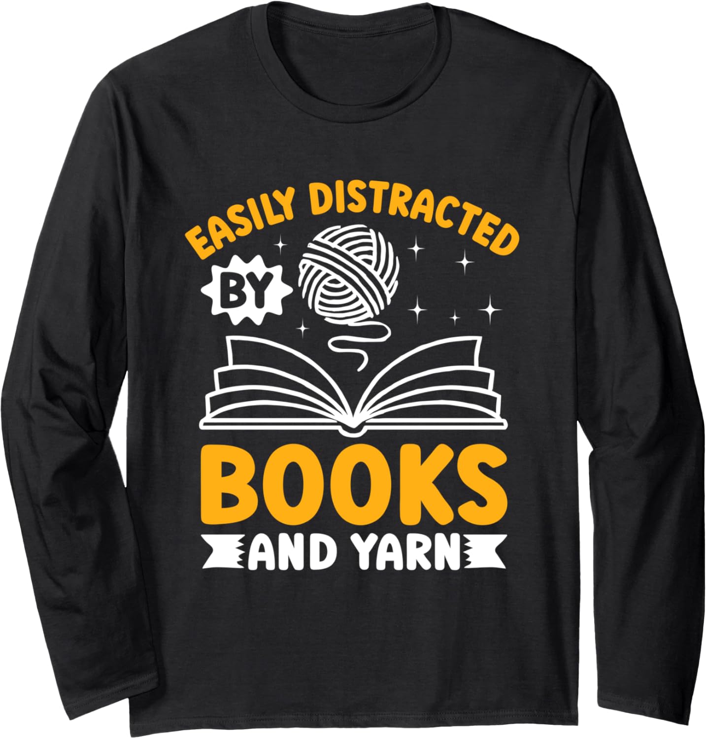 Easily Distracted by Books and Yarn Long Sleeve