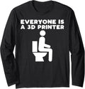 Everyone Is A 3D Printer Men Women Geek Funny 3D Printing Long