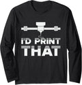 Id Print That Funny Printer Geeks 3D Printing Lovers Outfit Long Sleeve