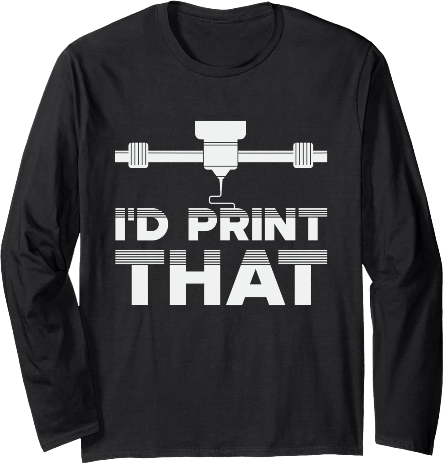 Id Print That Funny Printer Geeks 3D Printing Lovers Outfit Long Sleeve