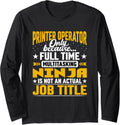 Funny Printer Operator Job Title Long Sleeve