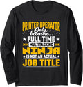 Funny Printer Operator Job Title Long Sleeve