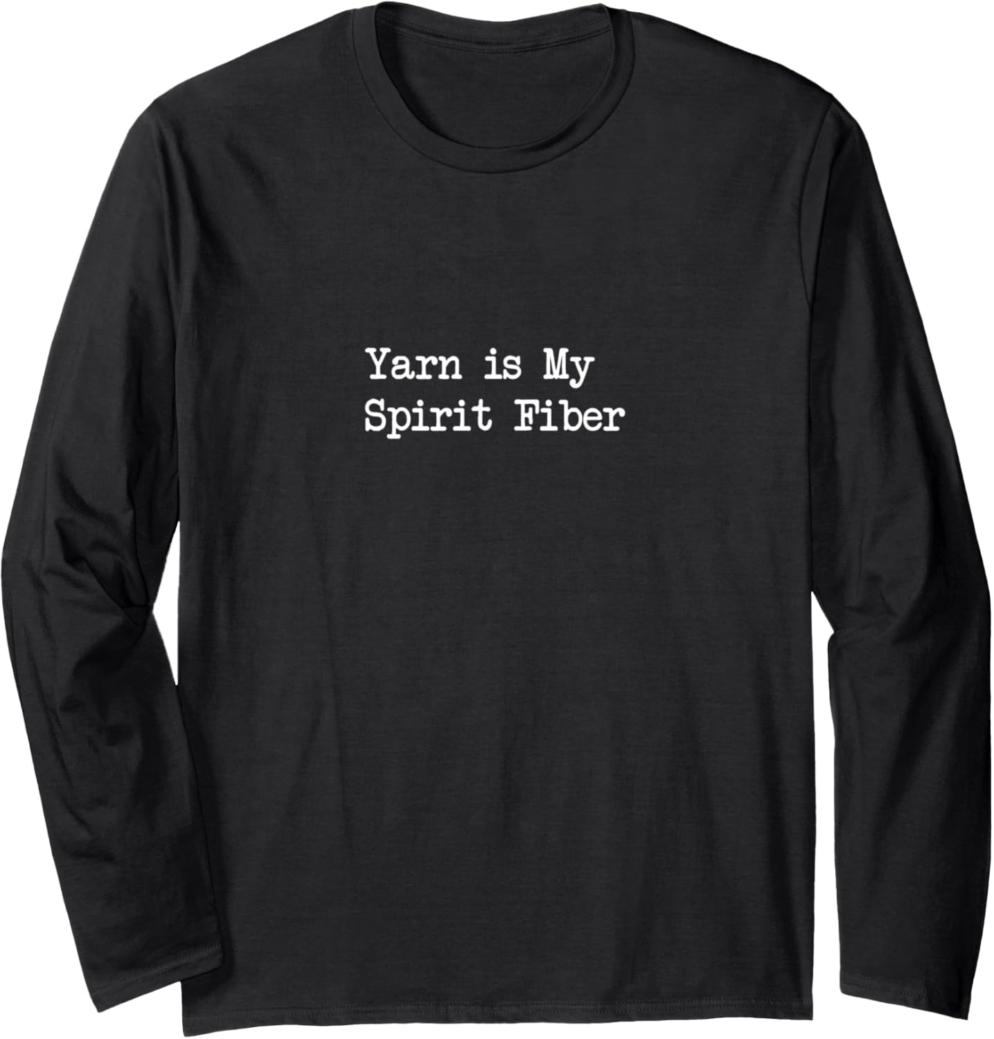 Yarn is My Spirit Fiber Funny Yarn Quotes Long Sleeve