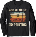 3D Printer Ask Me About 3D Printing Long Sleeve