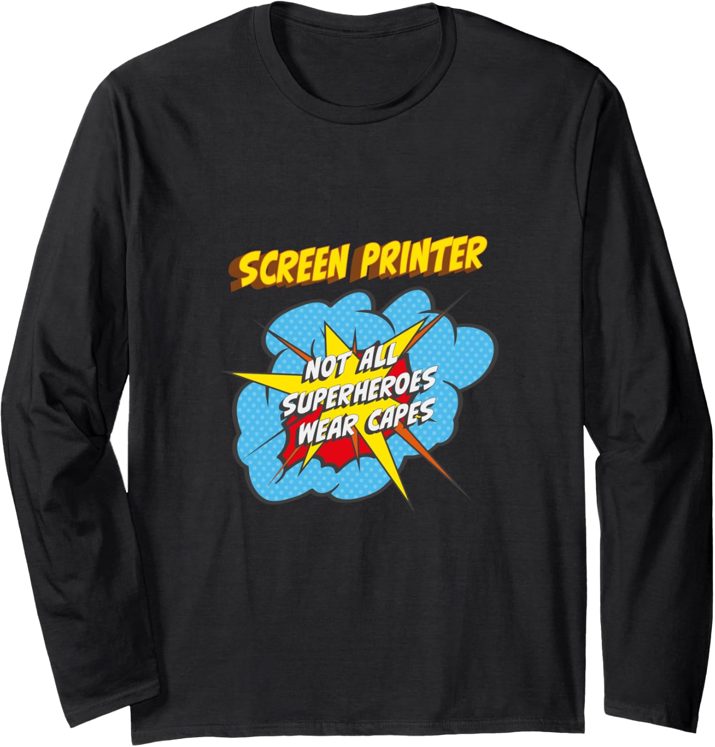 Screen Printer Funny Superhero Job Long Sleeve