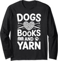 Dogs Books And Yarn Crochet Funny Crocheting Long Sleeve