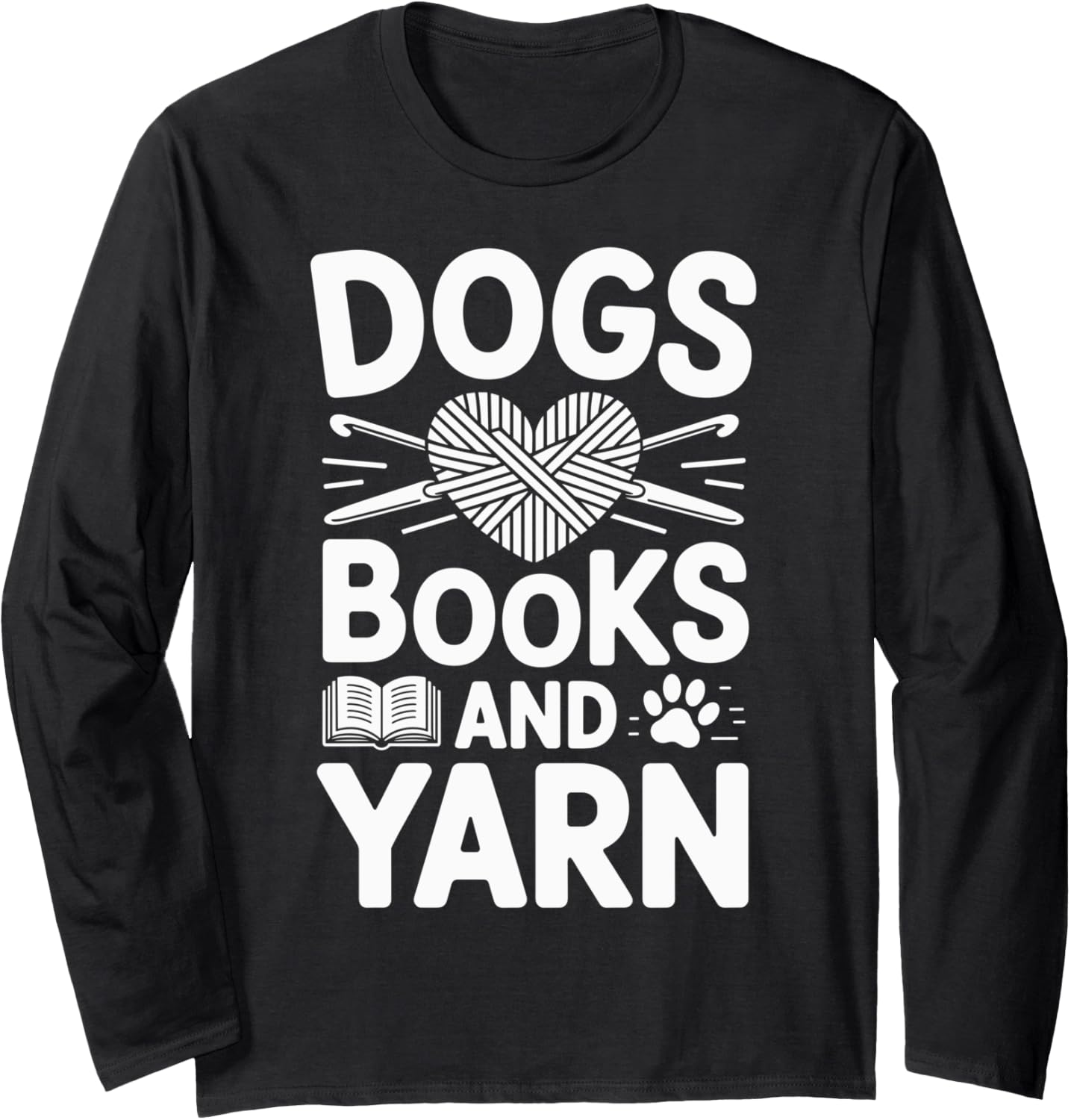 Dogs Books And Yarn Crochet Funny Crocheting Long Sleeve