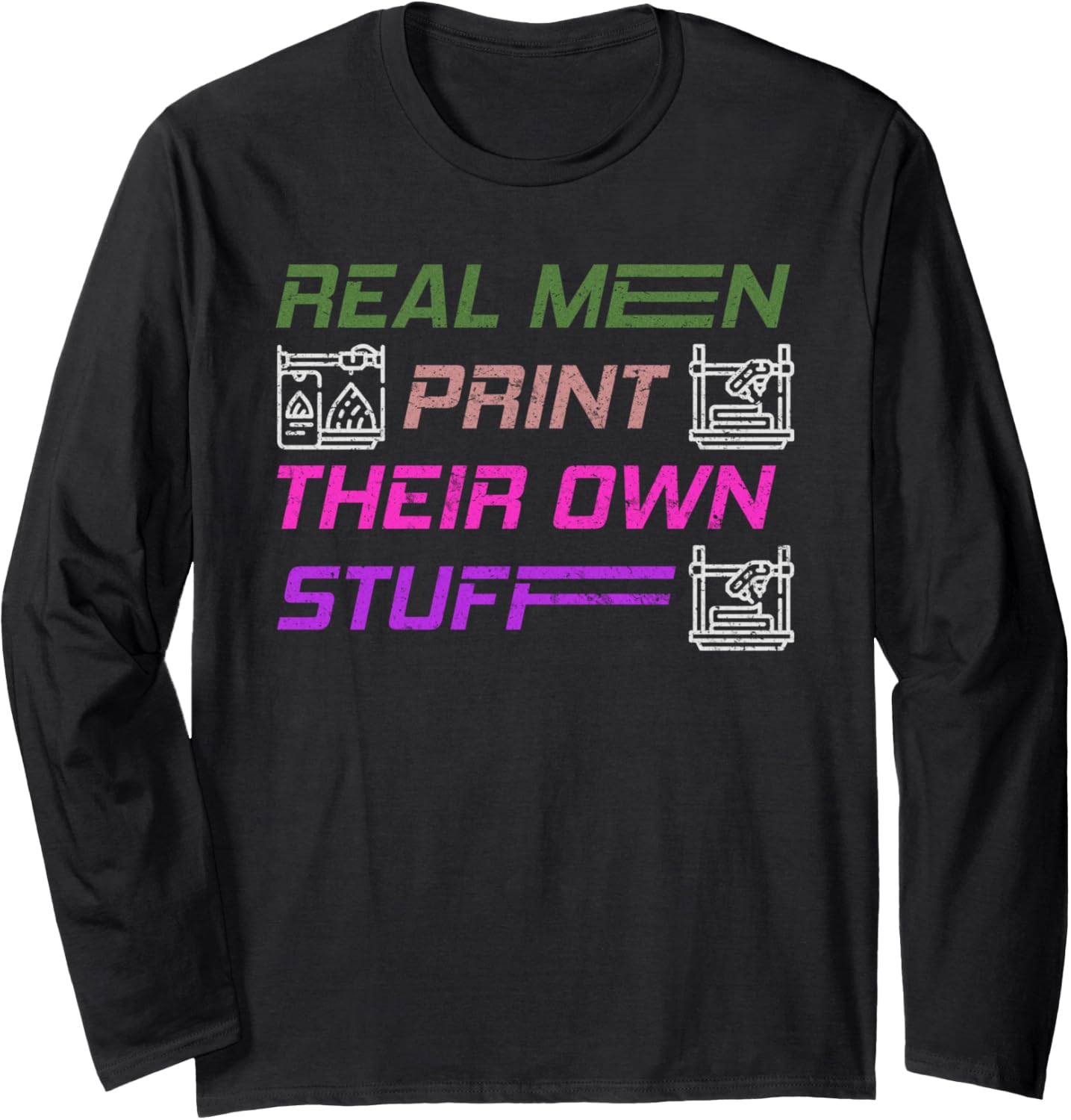 Funny 3 D Print Real Men Print Their Own Stuff Men Long