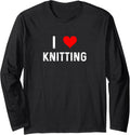 I Love Knitting- Heart Knit Knitter Arts Crafts Yarn Long Sleeve