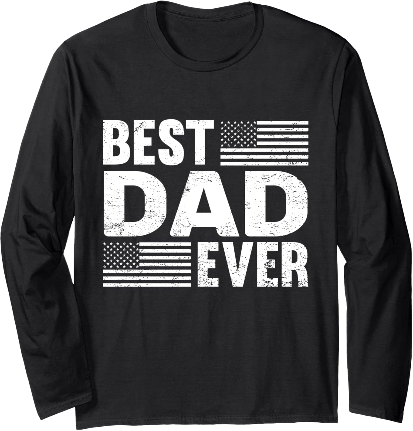 Best Dad Ever With Us American Flag Men Fathers Day Long Sleeve