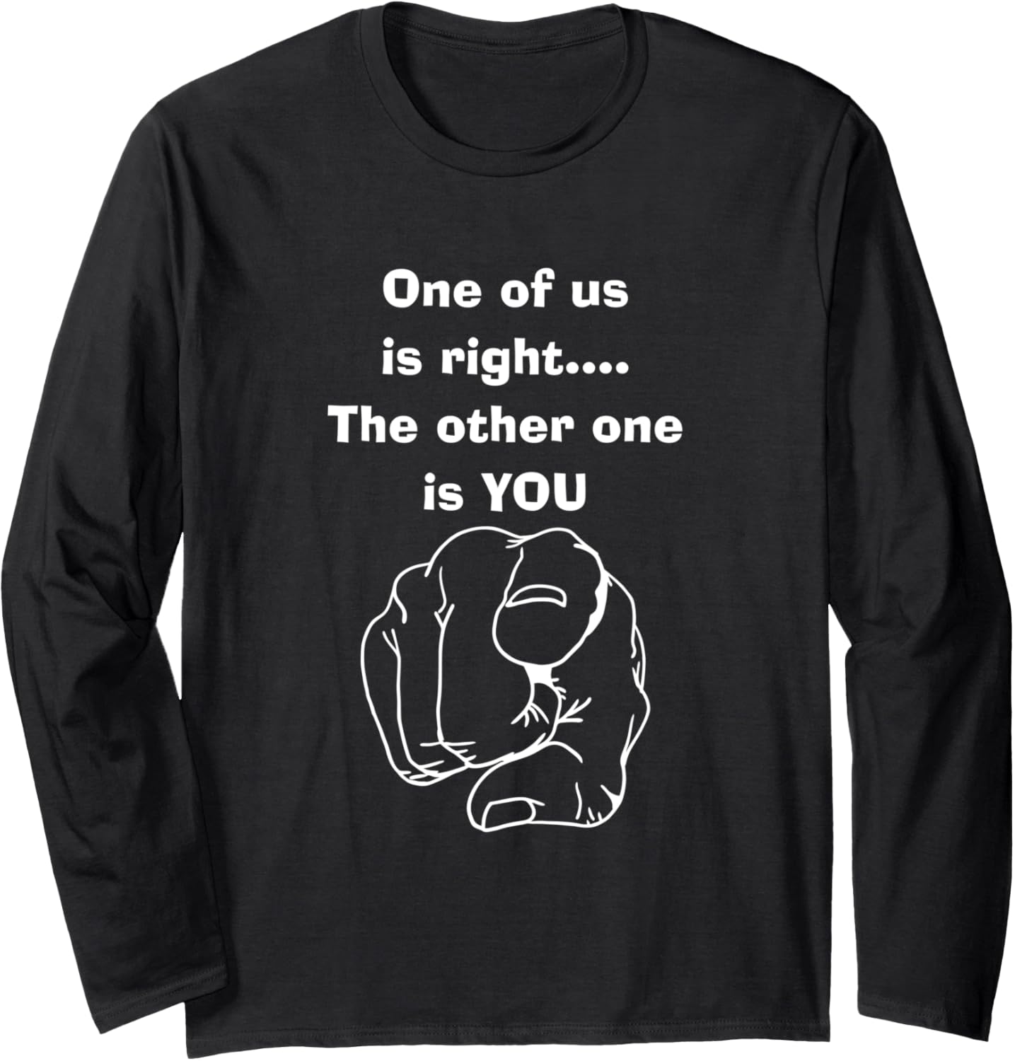 One Of Us Is Wrong Long Sleeve
