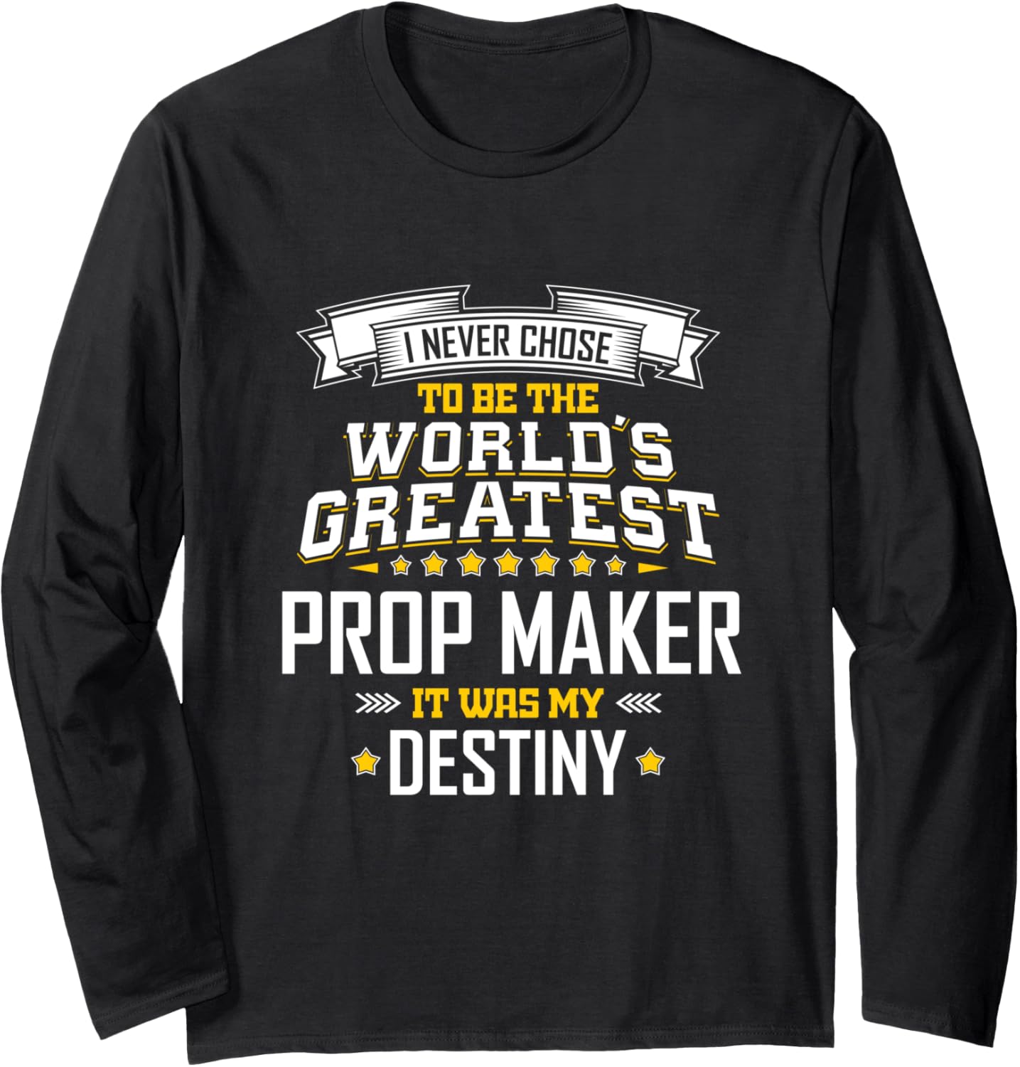 Prop Maker Idea World's Greatest Prop Maker Long Sleeve