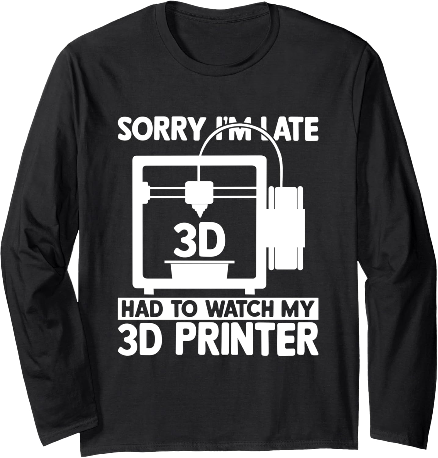 3D Printing Sorry I M Late I Had To Watch My 3D