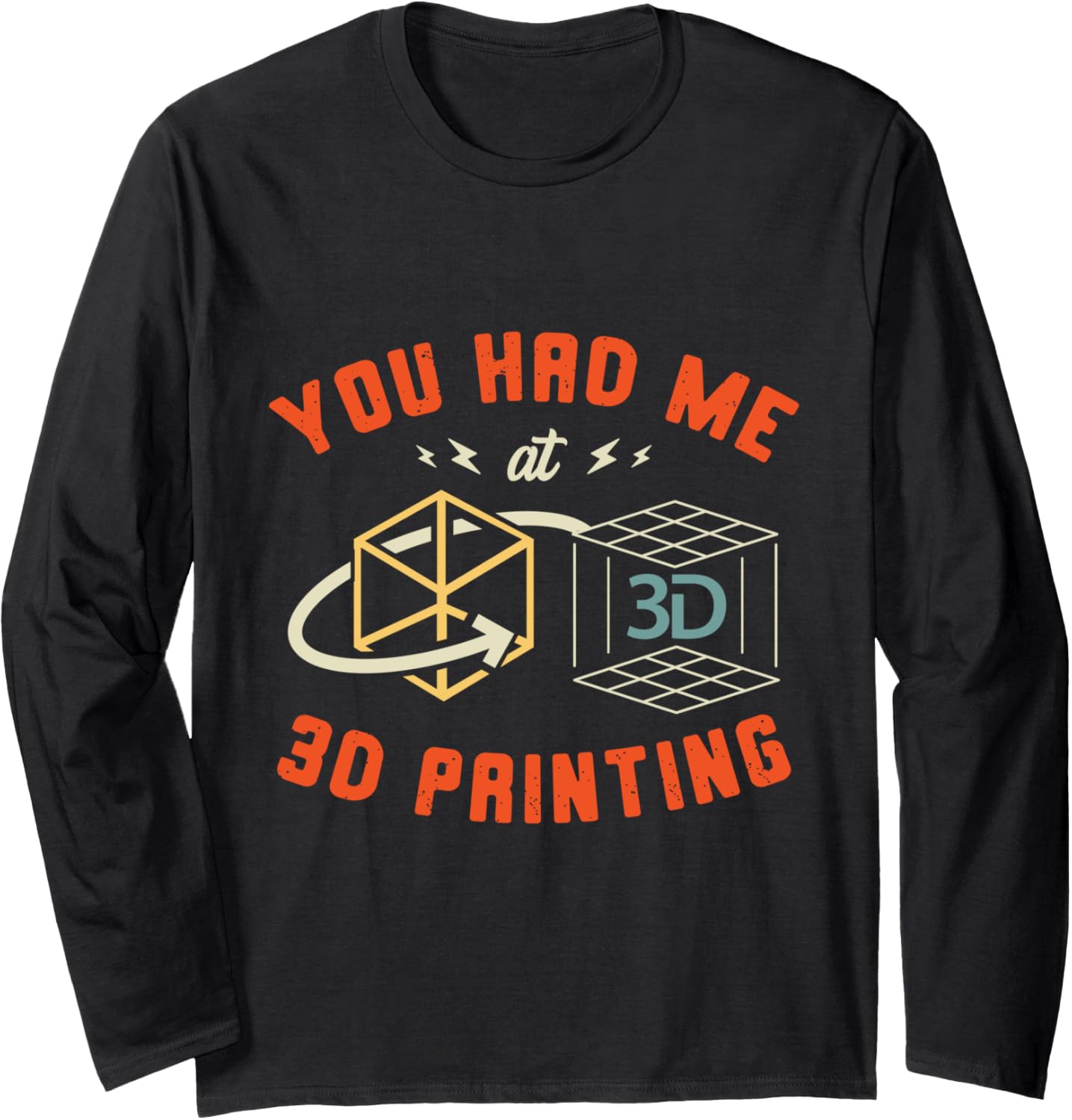 You Had Me At 3D Printing Nozzle 3D Printer Lover Long Sleeve